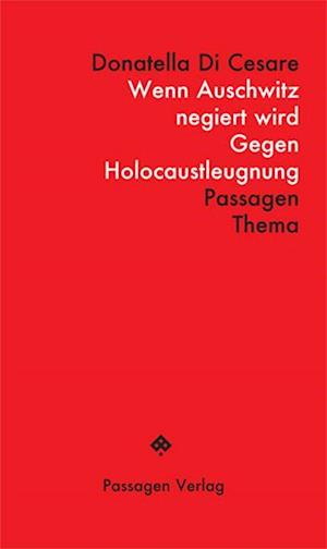 Cover for Donatella Di Cesare · Wenn Auschwitz negiert wird: Gegen Holocaustleugnung (Book) (2024)