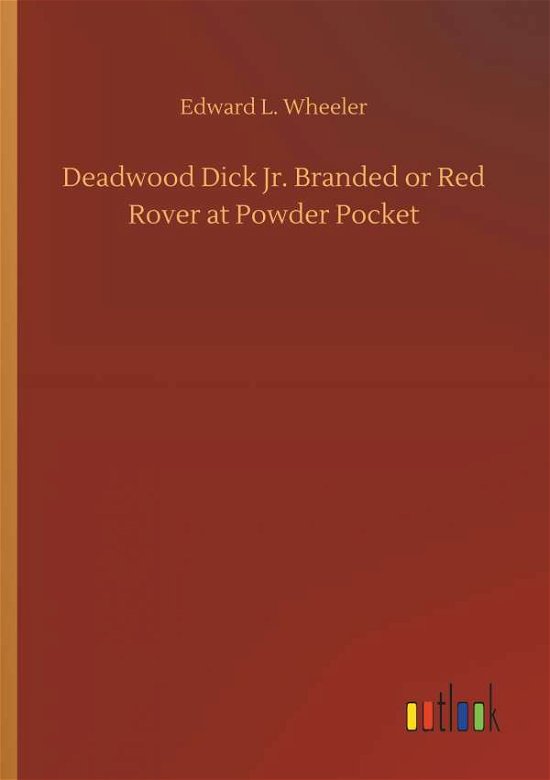 Deadwood Dick Jr. Branded or Re - Wheeler - Böcker -  - 9783732653003 - 5 april 2018