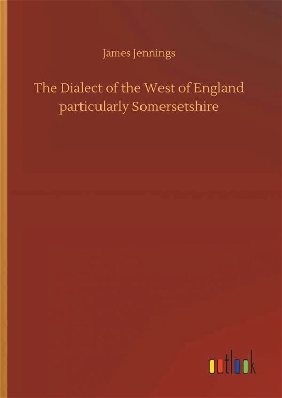 Cover for Jennings · The Dialect of the West of Eng (Book) (2018)