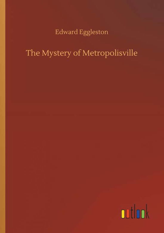 Cover for Edward Eggleston · The Mystery of Metropolisville (Paperback Book) (2018)