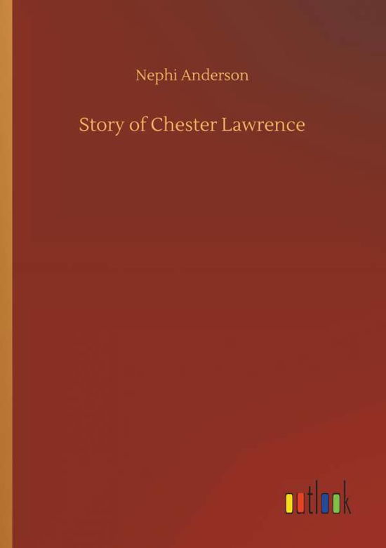 Story of Chester Lawrence - Anderson - Books -  - 9783734068003 - September 25, 2019
