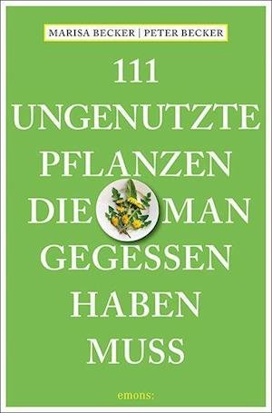 Cover for Marisa Becker · 111 ungenutzte Pflanzen, die man gegessen haben muss (Paperback Book) (2022)