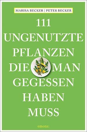 Cover for Marisa Becker · 111 ungenutzte Pflanzen, die man gegessen haben muss (Paperback Book) (2022)