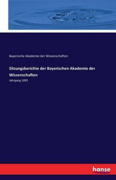 Cover for Bayerische Akademie Der Wissenschaften · Sitzungsberichte der Bayerischen Akademie der Wissenschaften: Jahrgang 1895 (Paperback Book) (2016)