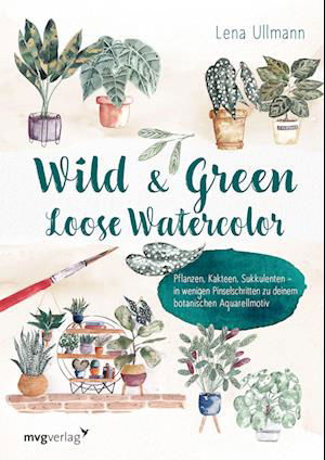 Cover for Lena Ullmann · Wild and Green - Loose Watercolor (Hardcover Book) (2022)