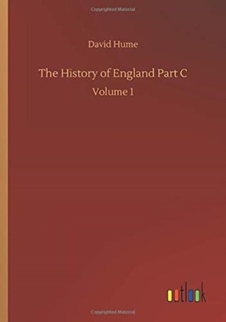 The History of England Part C: Volume 1 - David Hume - Kirjat - Outlook Verlag - 9783752312003 - perjantai 17. heinäkuuta 2020