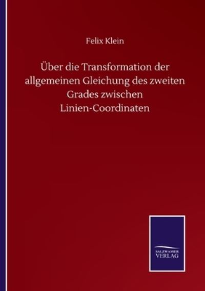 Cover for Felix Klein · UEber die Transformation der allgemeinen Gleichung des zweiten Grades zwischen Linien-Coordinaten (Paperback Bog) (2020)