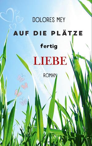 Cover for Dolores Mey · Auf die Plätze fertig Liebe (Book) (2025)