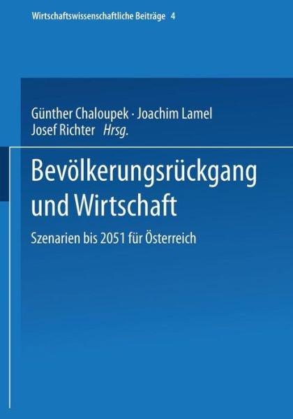 Cover for Gunther Chaloupek · Bevoelkerungsruckgang Und Wirtschaft: Szenarien Bis 2051 Fur OEsterreich - Wirtschaftswissenschaftliche Beitrage (Paperback Book) (1988)