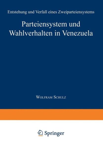 Cover for Wolfram Schulz · Parteiensystem Und Wahlverhalten in Venezuela: Entstehung Und Verfall Eines Zweiparteiensystems (Paperback Book) [1997 edition] (1997)