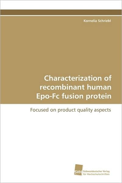Characterization of Recombinant Human Epo-fc Fusion Protein - Kornelia Schriebl - Books - Südwestdeutscher Verlag für Hochschulsch - 9783838104003 - March 13, 2009