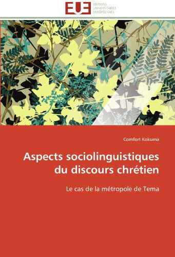 Cover for Comfort Kokuma · Aspects Sociolinguistiques Du Discours Chrétien: Le Cas De La Métropole De Tema (Paperback Book) [French edition] (2018)