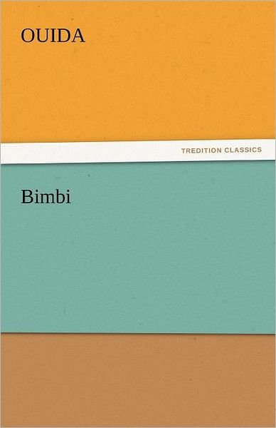 Bimbi (Tredition Classics) - Ouida - Boeken - tredition - 9783842460003 - 17 november 2011