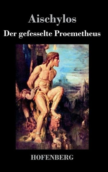 Cover for Aischylos · Der Gefesselte Proemetheus (Hardcover bog) (2016)