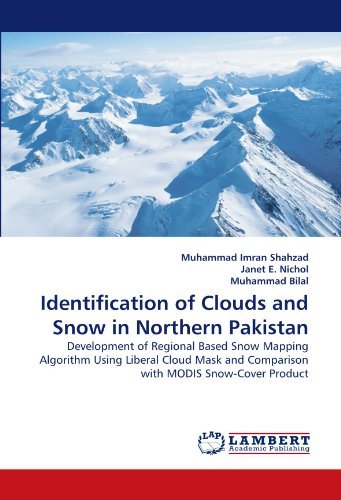Cover for Muhammad Bilal · Identification of Clouds and Snow in Northern Pakistan: Development of Regional Based Snow Mapping Algorithm Using Liberal Cloud Mask and Comparison with Modis Snow-cover Product (Paperback Bog) (2011)