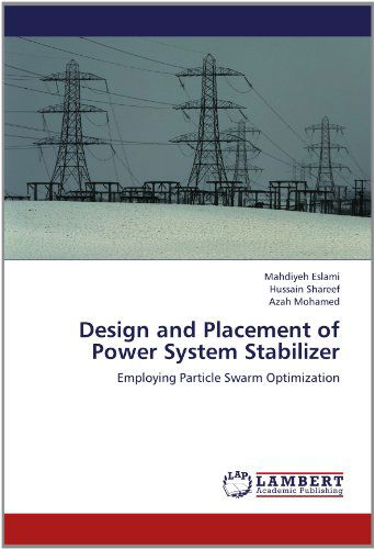 Cover for Azah Mohamed · Design and Placement of Power System Stabilizer: Employing Particle Swarm Optimization (Pocketbok) (2012)