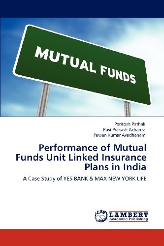 Cover for Pawan Kumar Avadhanam · Performance of Mutual Funds Unit Linked Insurance Plans in India: a Case Study of Yes Bank &amp; Max New York Life (Paperback Book) (2012)