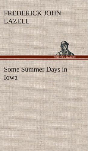 Cover for Frederick John Lazell · Some Summer Days in Iowa (Hardcover Book) (2013)
