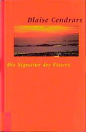 Cover for Blaise Cendrars · Die Signatur des Feuers (Gebundenes Buch) (2000)