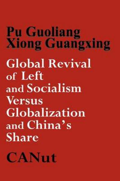 Cover for Xiong Guangqing · Global Revival of Left and Socialism Versus Capitalism and Globalisation and China's Share (Paperback Book) (2011)