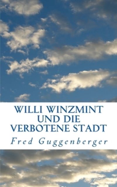 Cover for Amazon Digital Services LLC - KDP Print US · Willi Winzmint und die verbotene Stadt (Paperback Book) (2013)