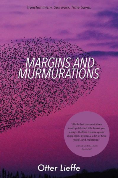 Cover for Otter Lieffe · Margins and Murmurations: Transfeminism. Sex work. Time travel. - Margins (Paperback Book) [4th edition] (2021)