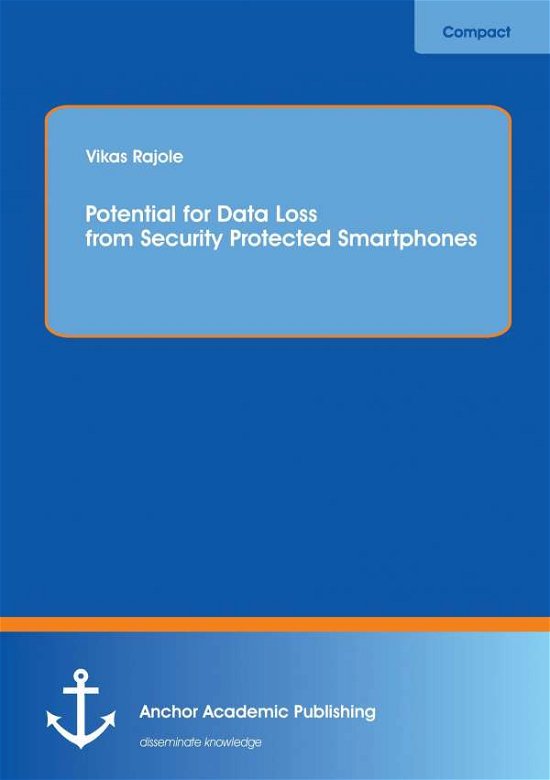 Cover for Vikas Rajole · Potential for Data Loss from Security Protected Smartphones (Pocketbok) (2014)