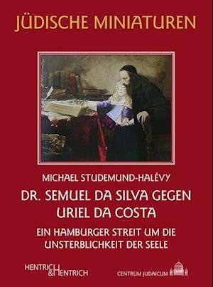 Dr. Semuel da Silva gegen Uriel da Costa - Michael Studemund-Halévy - Livros - Hentrich und Hentrich Verlag Berlin - 9783955656003 - 1 de junho de 2024