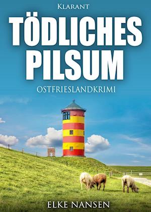 Cover for Elke Nansen · Tödliches Pilsum. Ostfrieslandkrimi (Taschenbuch) (2018)