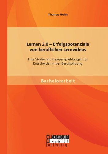 Cover for Thomas Hohn · Lernen 2.0 - Erfolgspotenziale von beruflichen Lernvideos: Eine Studie mit Praxisempfehlungen fur Entscheider in der Berufsbildung (Paperback Book) [German edition] (2014)