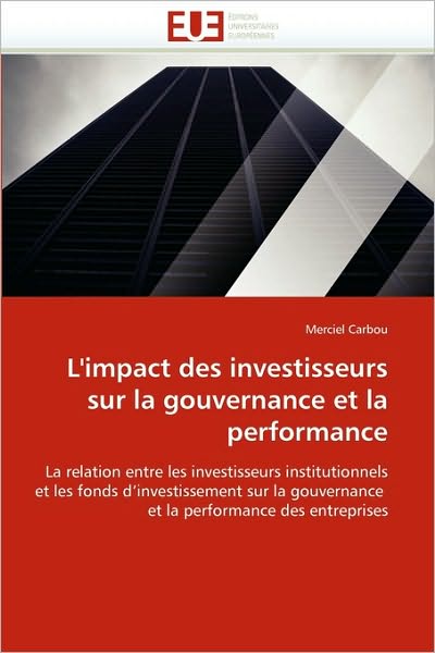 Cover for Merciel Carbou · L'impact Des Investisseurs Sur La Gouvernance et La Performance: La Relation Entre Les Investisseurs Institutionnels et Les Fonds D'investissement Sur ... Performance Des Entreprises (Paperback Book) [French edition] (2018)