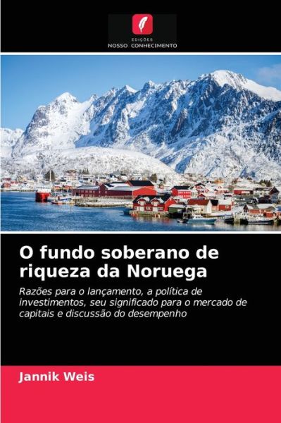 Cover for Jannik Weis · O fundo soberano de riqueza da Noruega (Paperback Book) (2021)