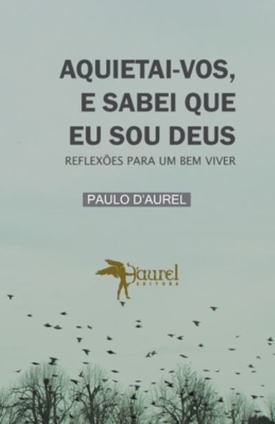 Cover for Paulo D'Aurel · Aquietai-Vos, E Sabei Que Eu Sou Deus (Paperback Bog) (2021)