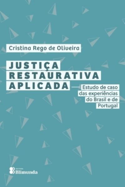 Cover for Cristina Rego de Oliveira · Justica Restaurativa Aplicada (Pocketbok) (2021)