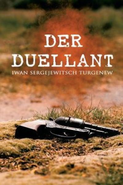 Cover for Iwan Sergejewitsch Turgenew · Der Duellant (Taschenbuch) (2018)