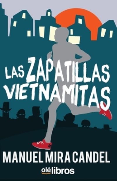 Las zapatillas vietnamitas - Manuel Mira Candel - Books - Olé Libros - 9788418208003 - February 10, 2020