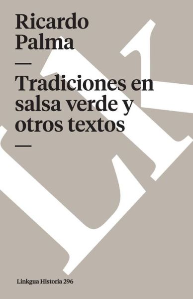 Cover for Ricardo Palma · Tradiciones en Salsa Verde Y Otros Textos (Paperback Book) (2014)