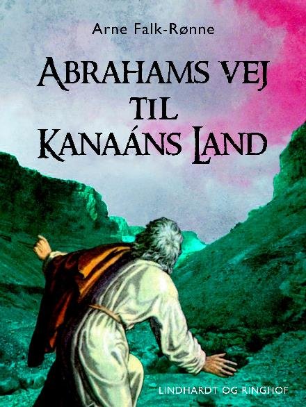 Cover for Arne Falk-Rønne · Abrahams vej til Kanaáns land (Sewn Spine Book) [1.º edición] (2017)