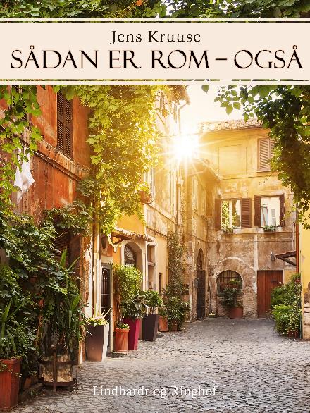 Sådan er Rom - også - Jens Kruuse - Bøker - Saga - 9788711826003 - 11. oktober 2017