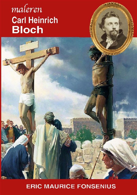 Cover for Eric Maurice Fonsenius · Carl Heinrich Bloch (Paperback Bog) [1. udgave] (2023)
