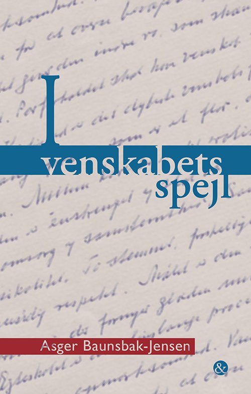 Cover for Asger Baunsbak-Jensen · I venskabets spejl (Taschenbuch) [1. Ausgabe] (2013)