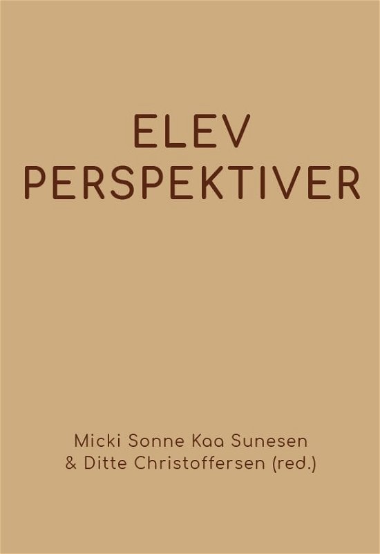 Elevperspektiver - Micki Sonne Kaa Sunesen & Ditte Dalum Christoffersen (red.) - Livres - Klim - 9788772047003 - 1 mars 2021