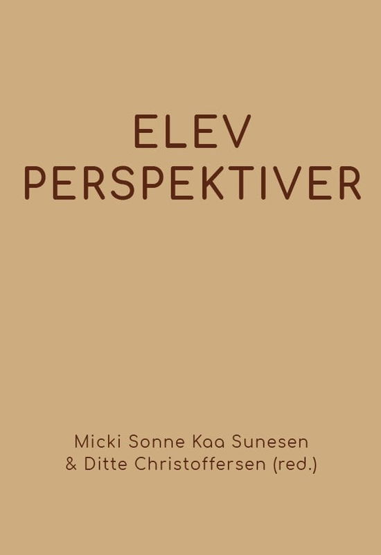 Elevperspektiver - Micki Sonne Kaa Sunesen & Ditte Dalum Christoffersen (red.) - Bøger - Klim - 9788772047003 - 1. marts 2021