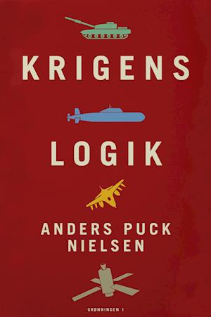 Cover for Kasper Junge Wester Anders Puck Nielsen · Krigens logik (Gebundesens Buch) [1. Ausgabe] (2023)