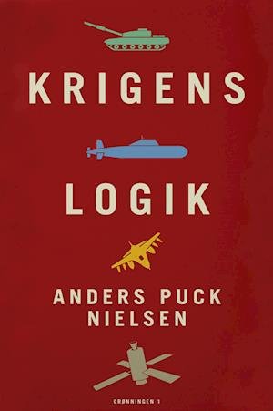 Cover for Kasper Junge Wester Anders Puck Nielsen · Krigens logik (Bound Book) [1Âº edição] (2023)