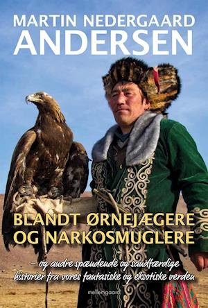 Cover for Martin Nedergaard Andersen · Blandt ørnejægere og narkosmuglere (Taschenbuch) [1. Ausgabe] (2022)