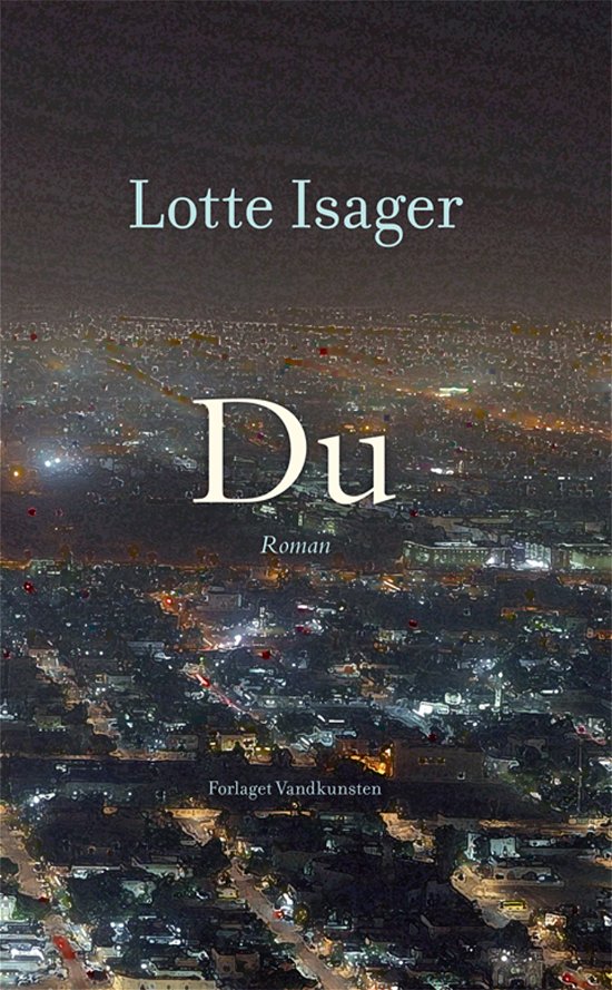 Du - Lotte Isager - Books - Forlaget Vandkunsten - 9788776953003 - November 15, 2012