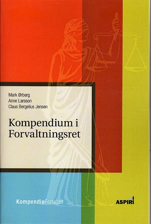 Kompendium i Forvaltningsret - Mark Ørberg, Anne Larsson, Claus Bergelius Jensen - Bücher - Kompendieforlaget - 9788792678003 - 6. Oktober 2010