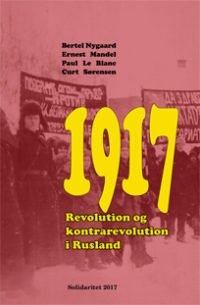 Cover for Nygaard, Mandel, Le Blanc, Sørensen · 1917 - Revolution og kontrarevolution i Rusland (Pocketbok) [1:a utgåva] (2017)