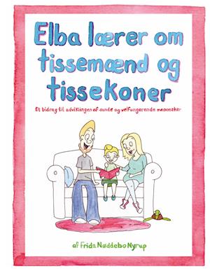 Cover for Frida Nøddebo Nyrup; Frida Nøddebo Nyrup; Frida Nøddebo Nyrup · Elba lærer om tissemænd og tissekoner (Hardcover Book) [1st edition] (2020)